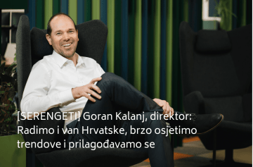 [SERENGETI] Goran Kalanj, direktor: Radimo i van Hrvatske, brzo osjetimo trendove i prilagođavamo se