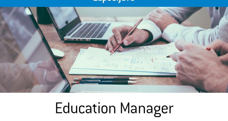 [POSAO] EDUCATION MANAGER / MENADŽER ZA EDUKACIJE