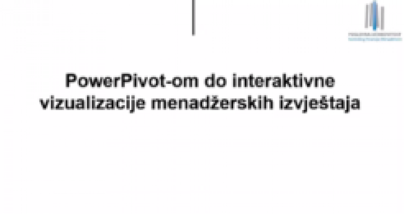 [VIDEO] PowerPivot-om do interaktivne vizualizacije menadžerskih izvještaja